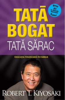 Tată bogat, tată sărac. Educația financiară în familie (Ediție de colecție (cartonată))